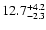 $\rm 12.7^{+4.2}_{-2.3}$