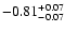 $\rm -0.81^{+0.07}_{-0.07}$