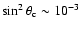 $\sin^{2}\theta_{\rm c}\sim10^{-3}$