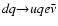 $dq{\rightarrow}uqe\bar{\nu}$