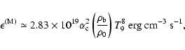 \begin{displaymath}%
{\epsilon}^{(\rm M)} \simeq 2.83 \times 10^{19}
{\alpha}_{\...
...rho}_{\rm b}}{{\rho}_0}}\right)T_9^8~{\rm erg~cm^{-3}~s^{-1}},
\end{displaymath}