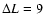 $\Delta L = 9$
