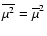 $\overline{\mu^2}=\overline{\mu}^2$