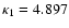 $\kappa_1 = 4.897$