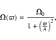 \begin{displaymath}%
\Omega(\varpi) = \frac{\Omega_0}{1+\left(\frac{\varpi}{A}\right)^2},
\end{displaymath}