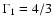 $\Gamma_1 = 4/3$