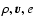 $\rho,\vec v, e$