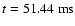 $t=51.44~{\rm ms}$