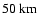 $50~{\rm km}$