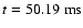 $t=50.19~{\rm ms}$