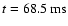 $t=68.5~{\rm ms}$