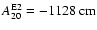 $A^{{\rm E}2}_{20} = -1128~{\rm cm}$
