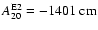 $A^{{\rm E}2}_{20} = -1401~{\rm cm}$