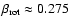 $\beta_{{\rm rot}}
\approx 0.275$