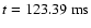 $t=123.39~{\rm ms}$
