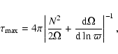\begin{displaymath}%
\tau_{{\rm max}} = 4\pi \left\vert \frac{N^2}{2\Omega} +
\frac{{\rm d} \Omega}{{\rm d} \ln \varpi}
\right\vert^{-1},
\end{displaymath}