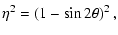 $\displaystyle \eta^2 = \left(1-\sin 2\theta\right)^2,$