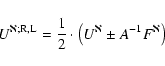 \begin{displaymath}%
U^{\aleph;{\rm R,L}} = \frac{1}{2} \cdot \left(U^{\aleph} \pm A^{-1}F^{\aleph}\right)
\end{displaymath}