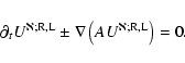 \begin{displaymath}%
\partial_t U^{\aleph;{\rm R,L}} \pm \nabla \left( AU^{\aleph;{\rm R,L}}\right) = 0.
\end{displaymath}