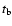 $t_{{\rm b}}$