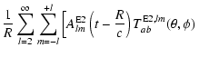 $\displaystyle \frac{1}{R}
\sum_{l=2}^{\infty} \sum_{m=-l}^{+l}
\left[
A^{{\rm E}2}_{lm}\left(t-\frac{R}{c}\right)
T^{{\rm E}2,lm}_{ab}(\theta,\phi)
\right.$
