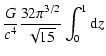 $\displaystyle \frac{G}{c^4} \frac{32 \pi^{3/2}}{\sqrt{15}}
\int_0^1 {\rm d} z$