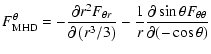 $\displaystyle F^{\theta}_{{\rm MHD}} =
- \frac{\partial r^2 F_{\theta r}}{\part...
...frac{1}{r} \frac{\partial \sin\theta F_{\theta \theta}}{
\partial(-\cos\theta)}$