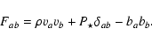 \begin{displaymath}%
F_{ab} = \rho v_{a} v_{b} + P_{\star} \delta_{ab} - b_{a} b_{b}.
\end{displaymath}