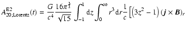 $\displaystyle A^{{\rm E}2}_{20; {\rm Lorentz}}(t) =
\frac{G}{c^4} \frac{16\pi^{...
...rm d} r
\frac{1}{c} \left[ \left(3z^2-1\right) (\vec j \times \vec B)_r \right.$