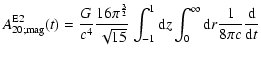 $\displaystyle A^{{\rm E}2}_{20;{\rm mag}}(t) =
\frac{G}{c^4} \frac{16\pi^{\frac...
...\rm d} z \int_{0}^{\infty} {\rm d} r \frac{1}{8\pi c} \frac{{\rm d}}{{\rm d} t}$