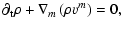 $\displaystyle \partial_{\rm t} \rho + \nabla_m \left(\rho v^m \right) = 0,$