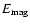 $E_{{\rm mag}}$
