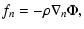 $\displaystyle f_n = - \rho \nabla_n \Phi,$
