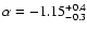 $\alpha
= -1.15^{+0.4}_{-0.3}$