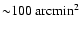 ${\sim}
100~{\rm arcmin}^2$