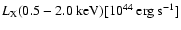 $L_{\rm X}(0.5-2.0~\rm keV) [10^{44} ~\mbox{erg
s}^{-1}]$
