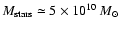 $M_{\rm stars} \simeq 5 \times
10^{10} ~M_{\odot}$