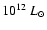 $10^{12}~ L_{\odot}$