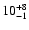 $\rm 10^{+8}_{-1}$