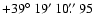 $+39\hbox{$^\circ$ }19\hbox{$^\prime$ }10\hbox{$.\!\!^{\prime\prime}$ }95$
