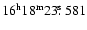 $16^{\rm h}18^{\rm m}23\hbox{$.\!\!^{\rm s}$ }581$
