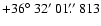 $+36\hbox{$^\circ$ }32\hbox{$^\prime$ }01\hbox{$.\!\!^{\prime\prime}$ }813$