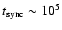 $t_{{\rm sync}}\sim 10^{5}$