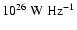 $10^{26}~{\rm W~Hz^{-1}}$
