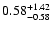 $\rm0.58_{-0.58}^{+1.42}$