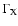 $\Gamma_{\rm X}$