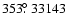 $353\hbox{$.\!\!^\circ$ }33143$