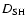 $D_{\rm SH}$