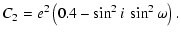 $\displaystyle C_2 = e^2 \left( 0.4 - \sin^2 i \: \sin^2 \omega \right).$