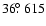 $36\hbox{$.\!\!^\circ$ }615$